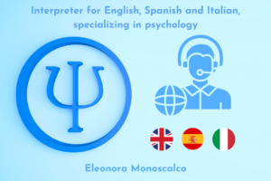 Interpreter for English, Spanish and Italian, specializing in psychology